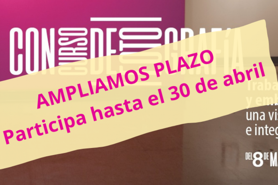 AMPLIAMOS PLAZO Participa hasta el 30 de abril